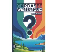 Gardasee Wissensquiz: 100 Quizfragen über den Lago di Garda | Rätsel- und Ratespiel
