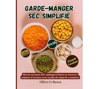 Garde-Manger Sec Simplifié: Plus de 150 bases DIY, mélanges d’épices et recettes à préparer à l’avance, avec un plan de repas de 4 semaines (Collection de Mélanges de Garde-manger DIY)