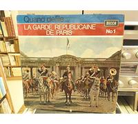 garde républicaine de Paris - quand défile la garde républicaine de Paris - n° 1 - direction adjudant chef trompette major : A. Gossez disque Decca 100.014