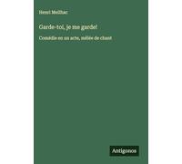 Garde-toi, je me garde!: Comédie en un acte, mêlée de chant