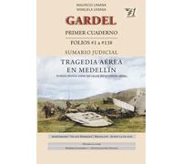 Gardel, primer cuaderno del sumario: Folios #1 a #138 (Gardel: El Último Vuelo)
