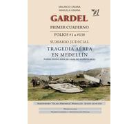 Gardel, primer cuaderno del sumario: Folios #1 a #138 (Gardel: El Último Vuelo)