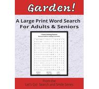 Garden! A Large Print Word Search For Adults & Seniors: Relax and Enjoy!