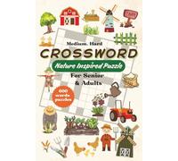 Garden and Farm Crossword Puzzle Book for Adults: Nature-Inspired: Crossword Puzzles to Relax and Challenge Adult & Senior Minds. From Medium to Hard Words.