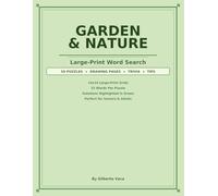 Garden and Nature Large-Print Word Search: 50 Easy Puzzles for Seniors and Adults: Relaxing Garden, Bird, Tree and Flower Themes with Solutions