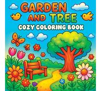 Garden and Tree: Cozy Coloring Book for Adults and Teens Relaxation Featuring Adorable Gardens and Simple Flowers, Plants & Trees (Bold and Easy Designs)