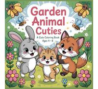 Garden Animal Cuties: A Cute Coloring Book for Girls Ages 4 to 8 (Lovely Nature Adventures)