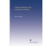 Garden Architecture and Landscape Gardening