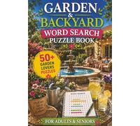 GARDEN & BACKYARD WORD SEARCH PUZZLE BOOK: 50+ Easy-to-Read Puzzles in a Word Find Book About Gardening, Plant Care, Cultivation, Maintenance, ... WORD SEARCH SERIES: GARDENING & BOTANY)