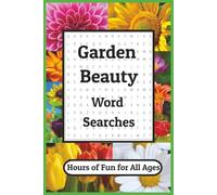 Garden Beauty Word Searches: Hours of Flowers & Fun