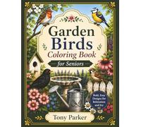 Garden Birds Coloring Book for Seniors: Bold and Easy Nature Designs for Relaxation, Stress Relief, and Calm Coloring Enjoyment