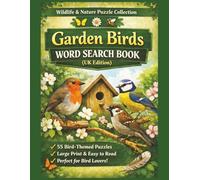 Garden Birds Word Search Book (UK Edition): 55 Relaxing Bird Themed Word Search Puzzles | Large Print | Easy and Enjoyable for Bird Lovers, Gardeners & Adults (Wildlife & Nature Puzzle Collection)