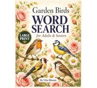 Garden Birds Word Search for Adults & Seniors: 60 Large Print Word Search Puzzles | Relaxing Garden Birds Theme with Solutions & Quotes (Vita Bloom Puzzle Collection)