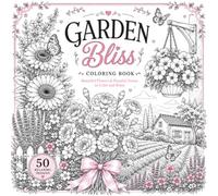 GARDEN BLISS COLORING BOOK: An Adult Coloring Book with 50 Intricate Floral Designs and Beautiful Country Garden Scenes for Relaxation and Stress Relief (Square Edition with Black-Backed Pages)