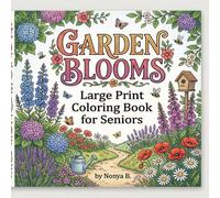 Garden Blooms: Large Print Coloring Book for Seniors - A Relaxing Floral Journey: Relaxing and Therapeutic Nature Art for Stress-Free Creativity and Joyful Coloring
