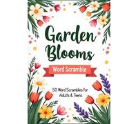 Garden Blooms Word Scramble: Floral and Nature Word Puzzles for Adults and Teens | A Peaceful Brain Game Book for Relaxation, Focus and Mindfulness