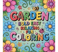 Garden Bold Easy Relaxing Fun Coloring: cute coloring book for kids, coloring book for adults, kawaii coloring book, Coloring Book for Adults and ... hobby activity, beginner friendly coloring