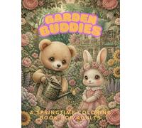 GARDEN BUDDIES: A Springtime Coloring Book for Adults | 47 Cute Animal Friends in a Blooming Garden | Relaxing Floral Stress Relief & Mindfulness | Buddies Series Volume 2