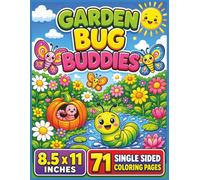 Garden Bug Buddies Coloring Book: A Delightful Adventure Filled with Adorable Garden Insects, Happy Nature Friends, Cute Outdoor Scenes, and Relaxing ... Who Loves Bugs and Backyard Discoveries...