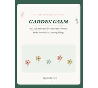 Garden Calm Word Search: 50 Large-Print Puzzles Inspired by Flowers, Birds, Seasons, and the Joy of Growing Things