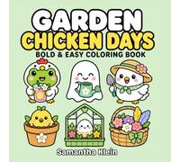 Garden Chicken Days - Bold & Easy Coloring Book for Kids and Adults: 40 Floral Designs with Flowers and Plants (Cozy Chicken Days)