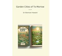 Garden Cities of To-Morrow (Classic Books)