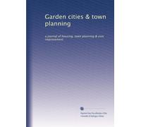 Garden cities & town planning: a journal of housing, town planning & civic improvement: Volume 2