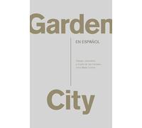 Garden City. Trabajo, Descanso Y El Arte de Ser Humano / Garden City. Work, Rest, and the Art of Being Human