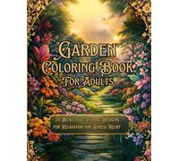 Garden Coloring Book for Adults: 50 Beautiful Floral Designs for Relaxation and Stress Relief