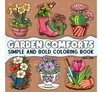 Garden Comforts: A Cozy, Simple and Bold Garden Coloring Book for Adults and Kids, Easy Flowers and Cute Cottages for Stress Relief and Mindful Relaxation