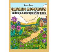 Garden Comforts: Simple Large Print Colouring Book of Backyard Bliss for Seniors and Beginners With Bold and Easy Designs (Coco Poco: Bold & Easy Bliss)