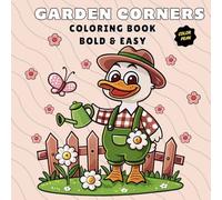 Garden Corners Bold and Easy Coloring Book: A Delightful Collection of Flowers, Plants, and Adorable Creatures in a Cozy Garden