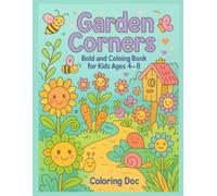 Garden Corners: Bold and Easy Coloring Book for Kids Ages 4-8 - Cute Flowers, Vegetables, and Animals for Fun Learning and Coloring: A Delightful ... Designed to Boost Fine Motor Skills, Focus