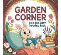 Garden Corners Bold & Easy Coloring Book: Big, Adorable Designs of Cozy Animals and Plants for Stress Relief and Relaxation - Perfect for Adults, Teens, and Kids