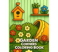 Garden Corners Coloring Book: A Relaxing Bold and Easy Coloring Book
