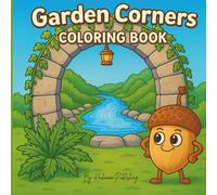 Garden Corners Coloring Book: Whimsical, Cozy Designs with Animals & Flowers for Adults & Teens - Relaxing & Easy-to-Color Patterns for Stress Relief