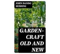 Garden-craft Old And New (ebook)