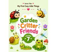Garden Critter Friends: A Bold and Easy Coloring Book of Cute Garden Critters, Cozy Nature Scenes, and Tiny Garden Adventures for Kids Ages 4-6 (My First Cozy Little Things)