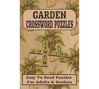 Garden Crossword Puzzles: Crosswords with easy to read print about Gardens, Plants, Flowers and more | 6x9 inches, 120 pages | 55+ puzzles...Perfect gift for vacations, holidays and Free Times.