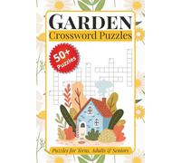 Garden Crossword Puzzles for Teens, Adults and Seniors: Garden Crossword Puzzles: Crossword Puzzles with Easy to Read Print about Garden, Flowers, ... Gift for Vacations, Holidays and Relaxation.