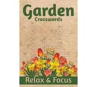 Garden Crosswords Puzzle Book: Crosswords with Easy to Read Print about Gardening, Plants, Flowers and More | 6x9 inches, 110 pages | 50+ Puzzles ... Gift for Vacations, Holidays and Free Times