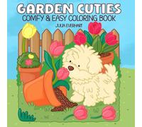Garden Cuties Comfy and Easy Coloring Book: 53 Adorable Cute Animals and Cozy Garden Scenes with Simple, Easy, Relaxing Designs for Adults and Teens ... Stress Relief (Comfy Coloring Book Series)