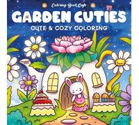 Garden cuties: Cute & cozy coloring (Coloring book cafe)