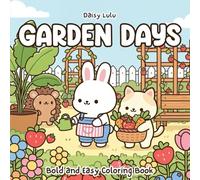 Garden Days - A Cute & Cozy Coloring Book for Kids & Adults: Bold & Easy Coloring Pages with Gardening, Animal Friends, Flowers, Fruit, and Calm Outdoor Scenes for Relaxation & Stress Relief