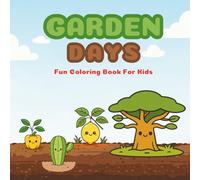 Garden Days: A Fun-Filled Garden Adventure Coloring Book for Curious Kids Ages 4-8