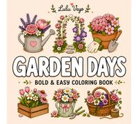 Garden Days: Bold & Easy Garden Coloring Book with Beautiful Flower Illustrations for Teens, Adults & Seniors, Perfect for Stress Relief & Relaxation (Special Days Coloring Books)