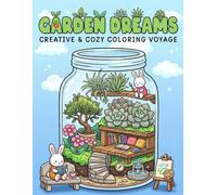Garden Dreams Cute and Comfy Coloring Book: Adorable Coloring Pages Featuring Cozy Gardens, Cute Animals, Blooming Flowers, Whimsical Cottages, and Peaceful Nature Escapes