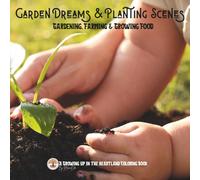 Garden Dreams & Planting Scenes: Gardening, Farming & Growing Food (Growing Up in the Heartland)