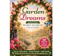 Garden Dreams Word Search for Seniors: Large Print Word Search Puzzle Book with 80 Beautiful Garden-Themed Puzzles