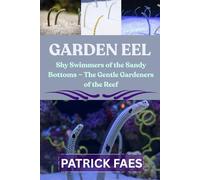 GARDEN EEL: Shy Swimmers of the Sandy Bottoms - The Gentle Gardeners of the Reef